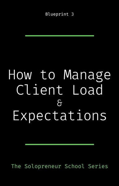 How to Manage Client Load & Expectations How to Manage Client Load & Expectations