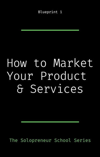 How to Market Your Product & Services How to Market Your Product & Services